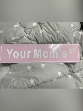 Pink "Your Mom's St" Decorative Street Sign